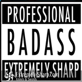 Professional Bad Ass Sticker - Extremely-Sharp.com